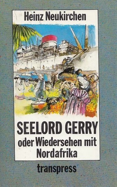 Seelord Gerry oder Wiedersehen mit Nordafrika (Illustr. Gerhard Goßmann )