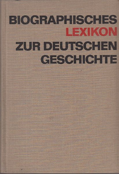 Biographisches Lexikon zur deutschen Geschichte. Von den Anfängen bis 1917