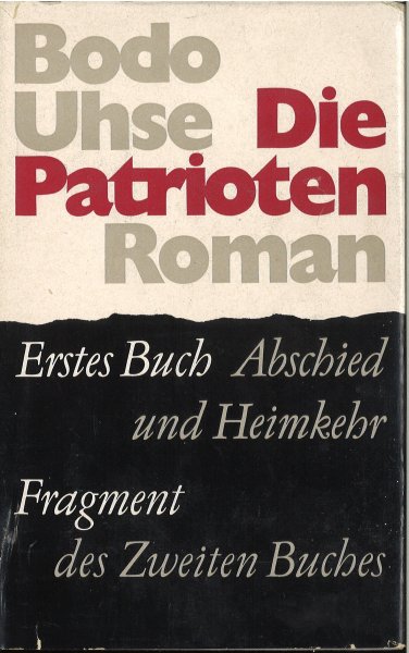 Die Patrioten. Roman. Erstes Buch Abschied und Heimkehr/ Fragment des zweiten Buches.