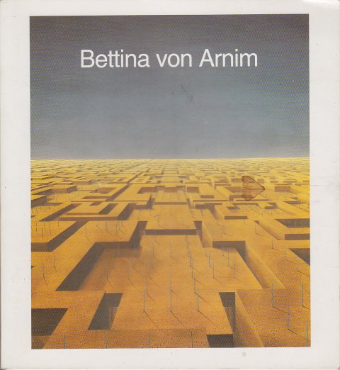 Bettina von Arnim. Ölbilder, Guachen, Radierungen. Ausstellungskatalog.