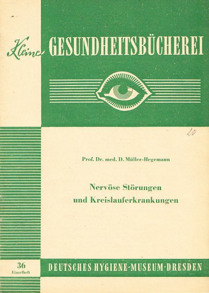 Nervöse Störungen und Kreislauferkrankungen. Heft 36 Schriftenreihe: Kleine Gesundheitsbücherei Dt. Hygiene-Museum Dresden