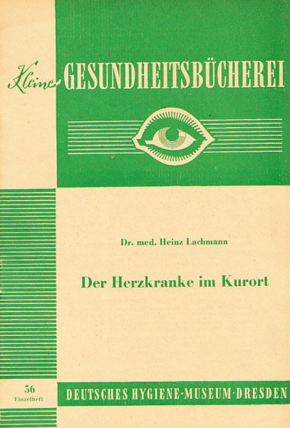 Der Herzkranke im Kurort. Heft 56 Schriftenreihe: Kleine Gesundheitsbücherei Dt. Hygiene-Museum Dresden