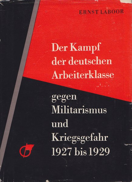 Der Kampf der deutschen Arbeiterklasse gegen Militarismus und Kriegsgefahr 1927 bis 1929