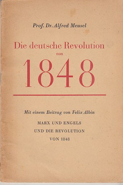 Die deutsche Revolution von 1848. Mit einem Beitrag von Felix Albin. Marx und Engels und die Revolution von 1848