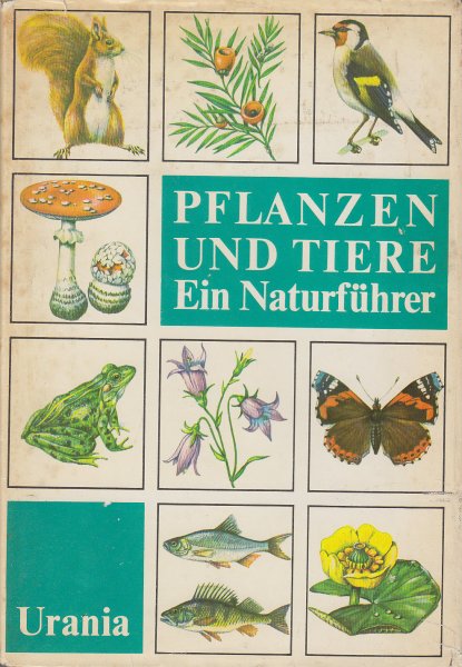 Pflanzen und Tiere. Ein Naturführer. Mit 1500 farbigen Illustrationen auf 205 Tafeln