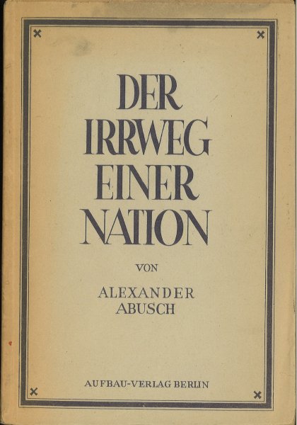 Der Irrweg einer Nation. Ein Beitrag zum Verständnis deutscher Geschichte