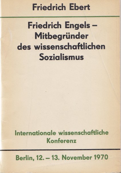 Friedrich Engels - Mitbegründer des wissenschaftlichen Sozialismus (Internationale wissensch. Konferenz 12.-13.11.1970)