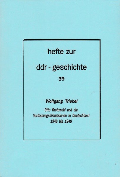 Heft 039: Otto Grotewohl und die Verfassungsdiskussionen in Deutschland 1946-1949