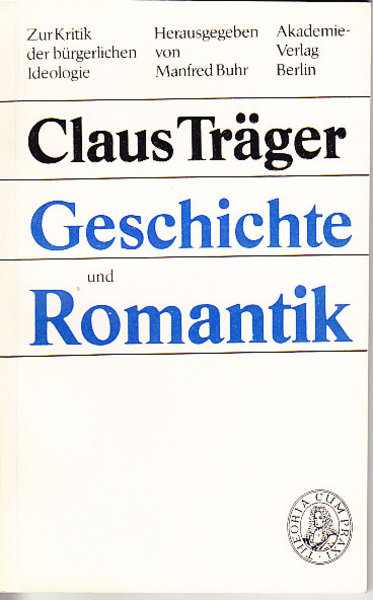 Geschichte und Romantik. Reihe Zur Kritik der bürgerlichen Ideologie Bd. 103  KBI 103