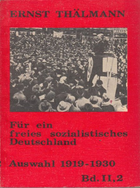Für ein freies sozialistisches Deutschland. Auswahl Reden und Aufsätze zur Geschichte der Deutschen Arbeiterbewegung 1919-1930 Band II,2