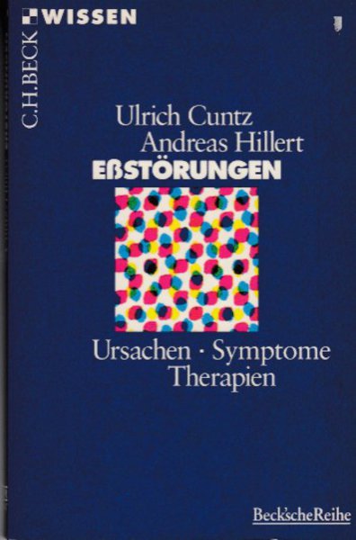 Eßstörungen. Ursachen, Symptome, Therapien. Beck'sche Reihe Wissen Bd. 2087