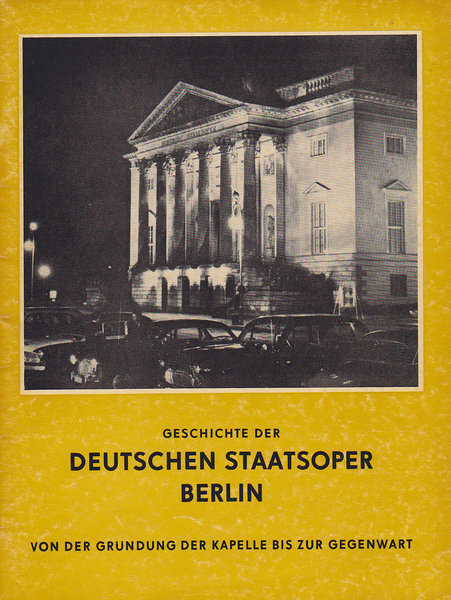 Geschichte der Deutschen Staatsoper Berlin. Von der Gründung der Kapelle bis zur Gegenwart