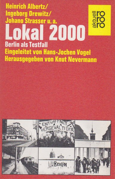 Lokal 2000. Berlin als Testfall. Eingeleitet von Hans-Jochen Vogel. Herausgegeben von Knut Nevermann. rororo aktuell Bd. 5134