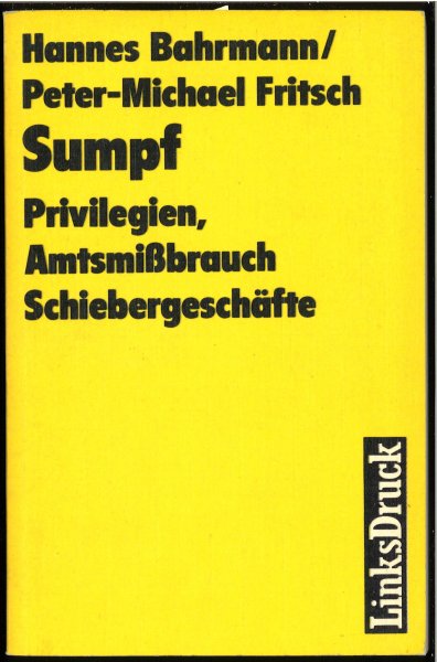 Sumpf. Privilegien, Amtsmißbrauch, Schiebergeschäfte. 1. Auflage