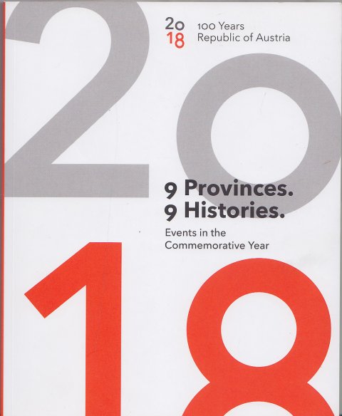 100 Years Republic of Austria. 9 Provinces, 9 Histories. Events in the Commemorative Year (In Englisch)