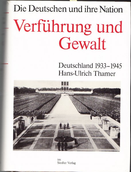 Die Deutschen und ihre Nation. Verführung und Gewalt. Deutschland 1933-1945