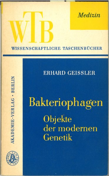 Bakteriophagen - Objekte der modernen Genetik. Wissenschaftliche Taschenbücher Medizin (WTB) Bd. 5 (Mit Widmung)