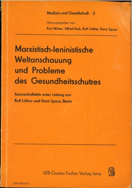 Marxistisch-leninistische Weltanschaung und Probleme des Gesundheitsschutzes. Reihe Medizin und Gesellschaft Heft 3