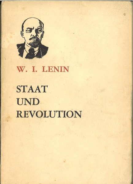 Staat und Revolution. Die Lehre des Marxismus vom Staat und die Aufgaben des Proletariats in der Revolution