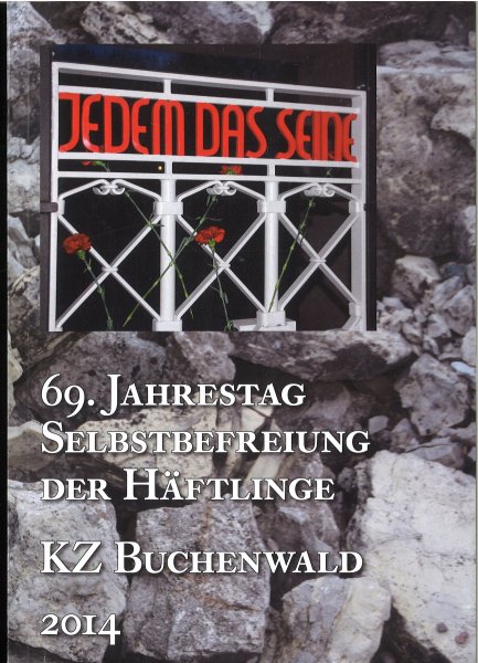 Jedem das Seine. 69. Jahrestag der Selbstbefreiung der Häftlinge KZ Buchenwald