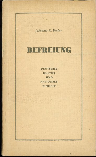 Befreiung. Deutsche Kultur und nationale Einheit. Kleine Schriftenreihe des Kulturbundes