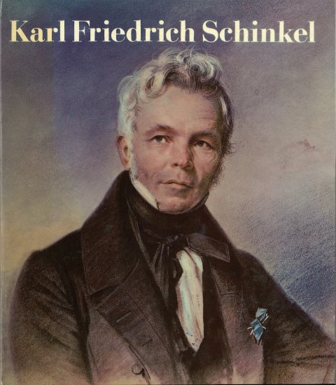 Karl Friedrich Schinkel 1781-1841. Aus seinem Berliner Schaffen. Bild-Text-Band. (Mit persönlicher Widmung)
