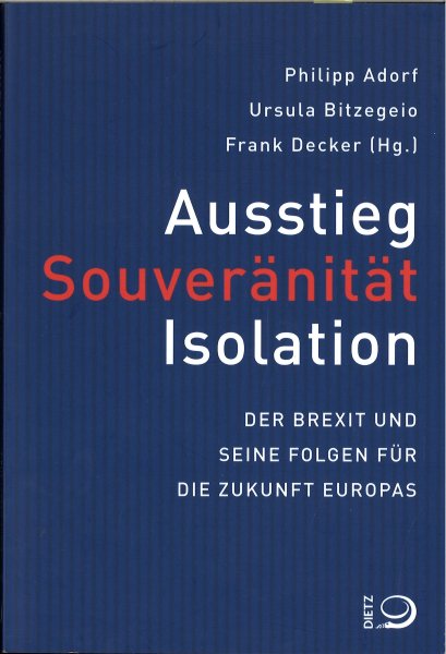 Ausstieg,Souveränität,Isolation. Der Brexit und seine Folgen für die Zukunft Europas. Schriftenreihe Interdisziplinäre Perspektiven. Band 3