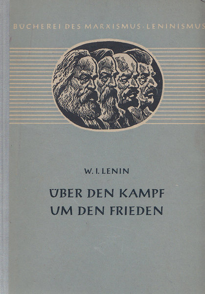 Über den Kampf um den Frieden. Eine Sammlung ausgewählter Aufsätze und Reden. Bücherei des M.-L. Bd. 26  (grau)