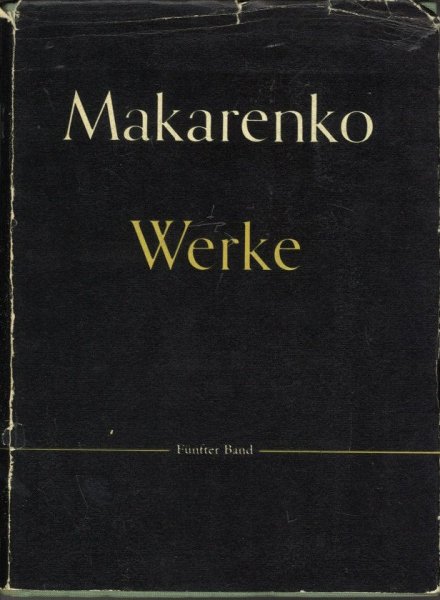 A. S. Makarenko Werke. Fünfter Band Allgemeine Fragen der pädagogischen Theorie-Erziehung in der sowjetischen Schule