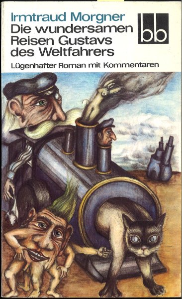 Die wundersamen Reisen Gustavs des Weltfahrers. Lügenhafter Roman mit Kommentaren. (bb-Reihe Bd. 506)