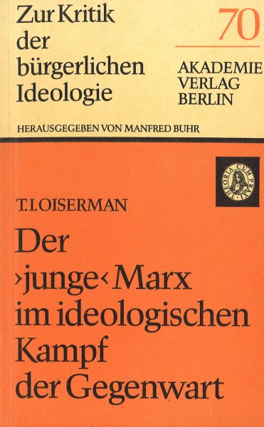 Der 'junge' Marx im ideologischen Kampf der Gegenwart. (Zur Kritik der bürgerlichen Ideologie Nr. 70) KBI