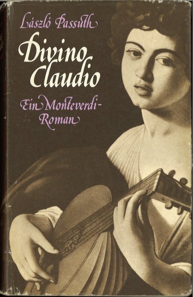 Divino Claudio. Ein Monteverdi-Roman 1. Auflage 1982