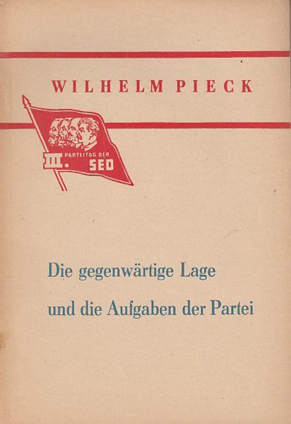 Die gegenwärtige Lage und die Aufgaben der Partei (Rechenschaftsbericht an den III. Parteitag d. SED, 1950