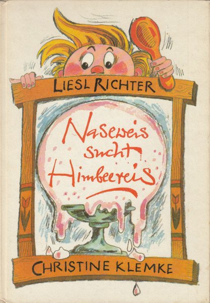 Naseweis sucht Himbeereis.(für Leser von 6 Jahren an)Illustr. Ch. Klemke