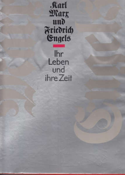 Karl Marx und Friedrich Engels - Ihr Leben und ihre Zeit. Mit 587 Illustrationen