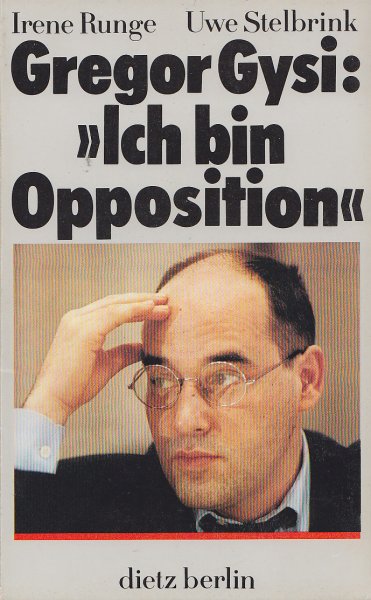 Gregor Gysi: 'Ich bin Opposition' (Zwei Gespräche mit Gregor Gysi)