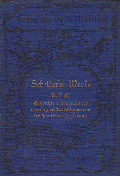 Schiller's sämtliche Werke in zwölf Bänden. Bd. 8: Geschichte des Abfalls der vereinigten Niederlande von der spanischen Regierung