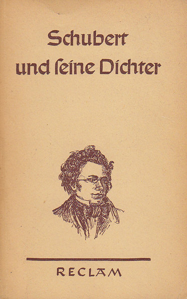 Schubert und seine Dichter. 85 ausgewählte Liedtexte (Reclam Bd.7948/49)