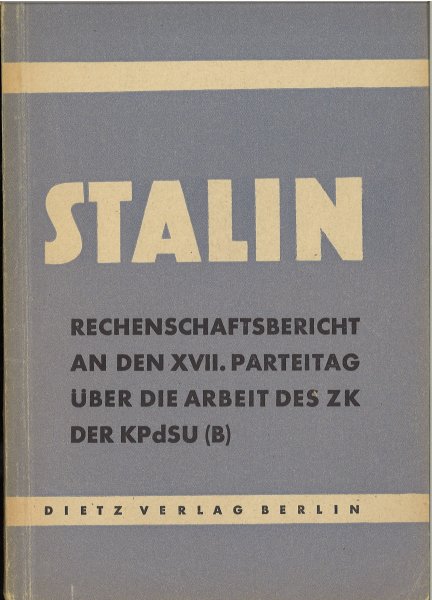 Rechenschaftsbericht an den XVII. Parteitag über die Arbeit des ZK der KPdSU (B), am 26. Jan. 1934.