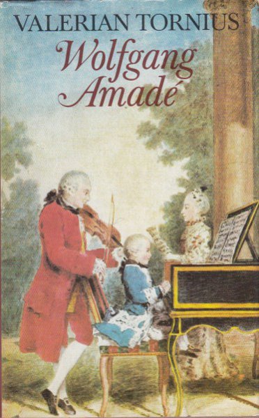 Wolfgang Amade. Ein Mozart-Roman. Mit zeitgenössischen Illustrationen