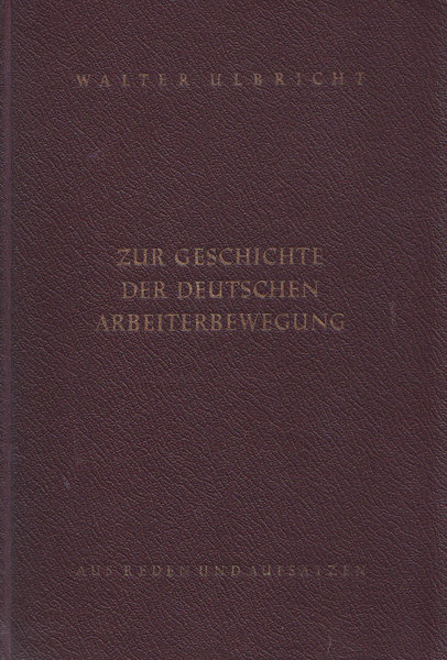 Zur Geschichte der deutschen Arbeiterbewegung. Aus Reden und Aufsätzen.Band 01: 1918-1933.