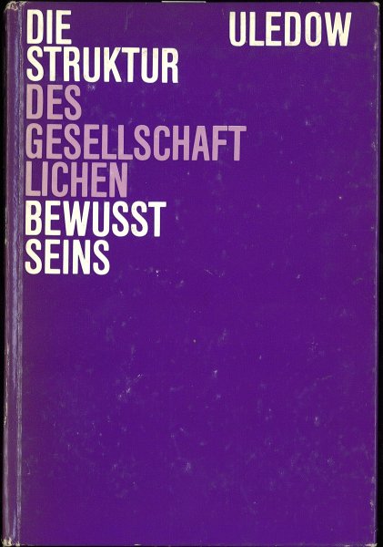 Die Struktur des gesellschaftlichen Bewußtseins. Eine soziologisch-theoretische Untersuchung. Hrsg. W. Müller