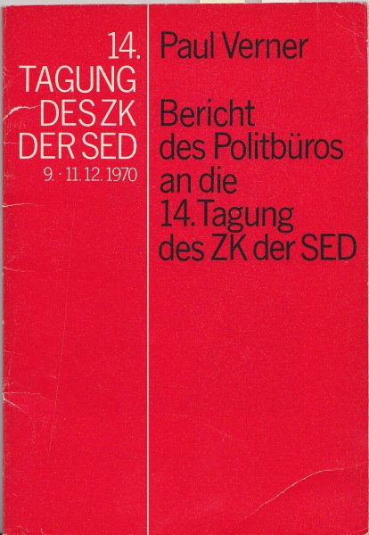 14. Tagung des ZK der SED, 9.-11.12.1970. Bericht d. Politbüros an die 14. Tagung des ZK der SED