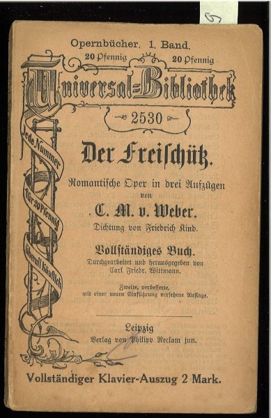 Der Freischütz. Romantische Oper in drei Aufzügen. Opernbücher 1. Band Reclams Universalbiblioth. Nr. 2530