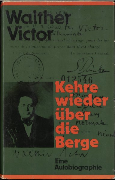 Kehre wieder über die Berge. Eine Autobiographie. Hrsg. von H. Greiner-Mai unter Mitarbeit von Marianne Victor