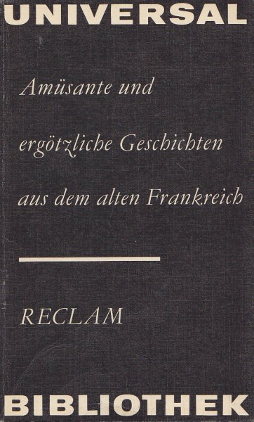 Amüsante und ergötzliche Geschichten aus dem alten Frankreich. Belletristik Universalbibl. Bd. 977.
