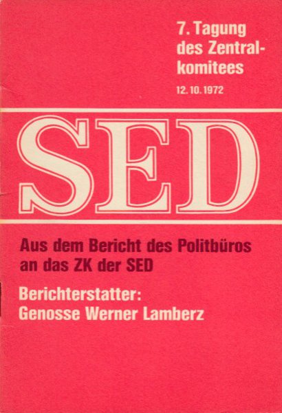 7. Tagung des ZK d. SED 12.10.1972. Aus dem Bericht des Politbüros an das ZK der SED.