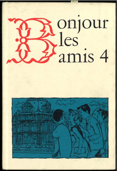 Bonjour les amis. Schulbuch für den Französisch-Unterricht Teil 4 (Schulbuch-DDR)