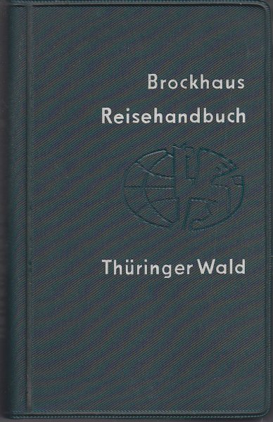 Brockhaus Reisehandbuch. Thüringer Wald. mit 6 mehrfarbigen und 4 schwarzweißen Wanderkarten u. a.