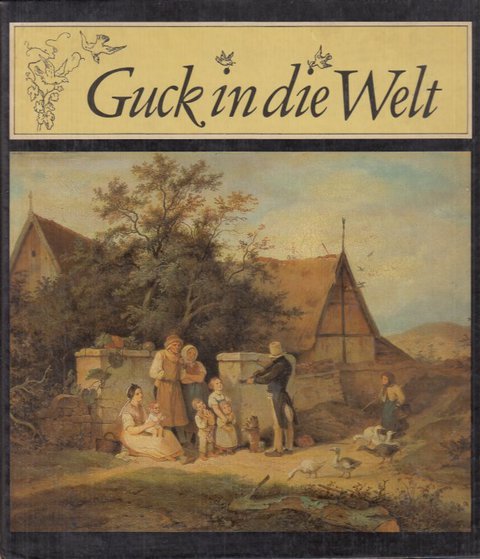 Guck in die Welt Ein Ludwig-Richter-Bilderbuch. Kinderbuch